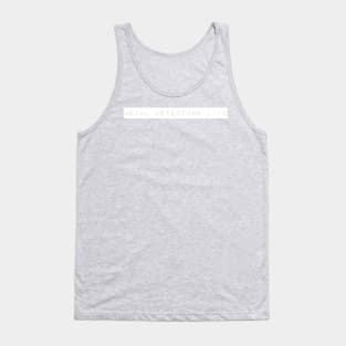 Metal detecting life Tank Top